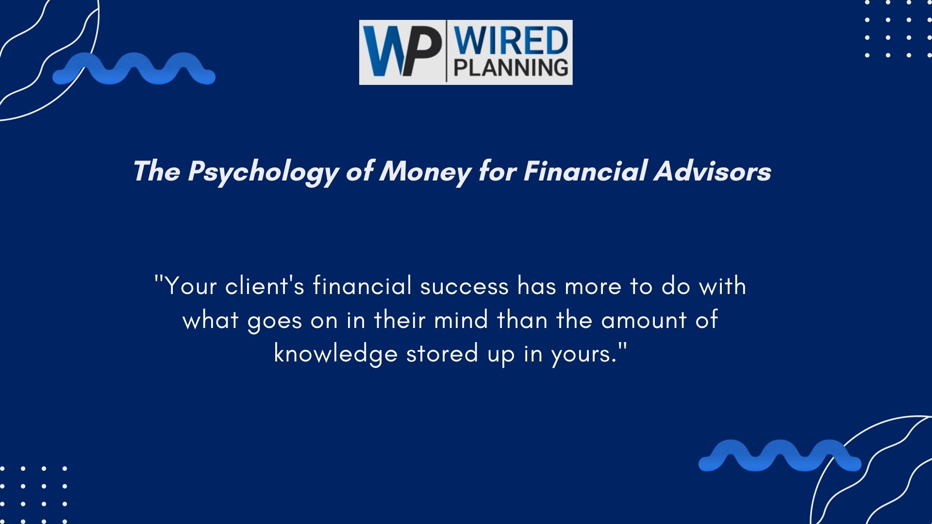 The Psychology of Money for Financial Advisors