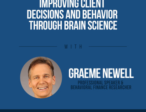 The Human Side of Money Ep. 24:  Improving Client Decisions and Behavior Using Brain Science with Graeme Newell