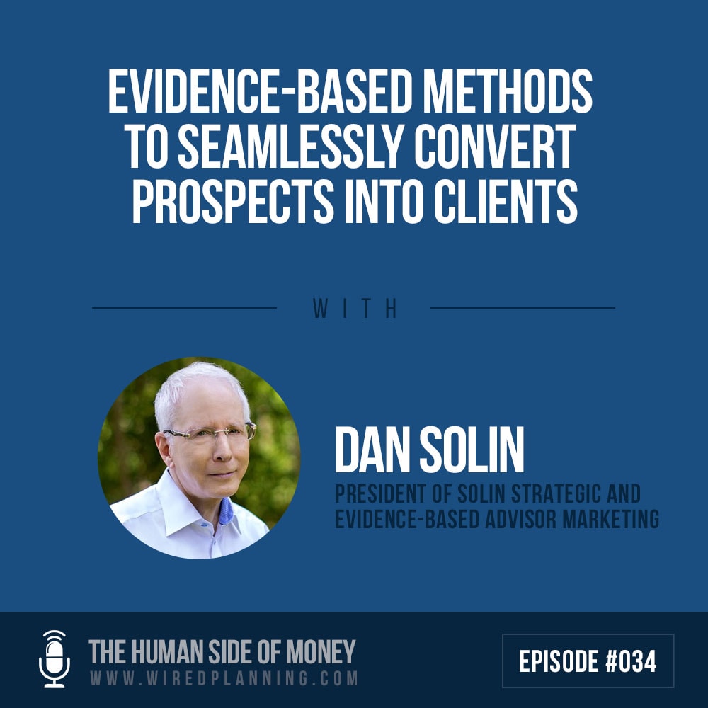 Evidence-Based Methods To Seamlessly Convert Prospects Into Clients with Dan Solin