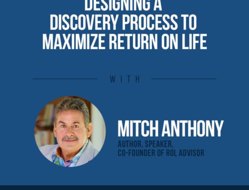The Human Side of Money Ep. 45: Designing A Discovery Process Designed To Maximize Return On Life with Mitch Anthony