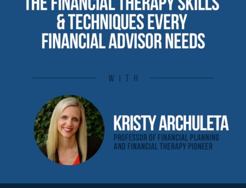 The Human Side of Money Ep. 51: The Financial Therapy Skills & Techniques Every Financial Advisor Needs with Dr. Kristy Archuleta