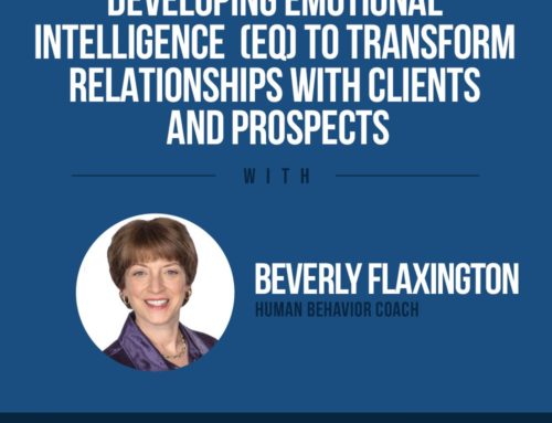 The Human Side of Money Ep. 52: Developing Emotional Intelligence (EQ) To Transform Relationships With Clients and Prospects with Beverly Flaxington