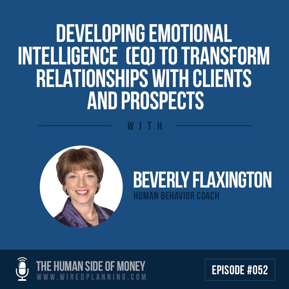 Developing Emotional Intelligence (EQ) To Transform Relationships With Clients And Prospects