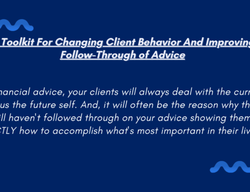 A Toolkit For Changing Client Behavior And Improving Follow-Through Of Advice