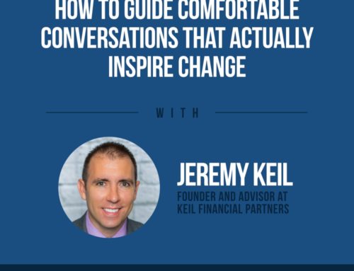 The Human Side of Money Ep. 67: How To Guide Comfortable Conversations That Actually Inspire Change with Jeremy Keil