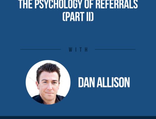 The Human Side of Money Ep. 69: The Psychology of Referrals (Part II) with Dan Allison