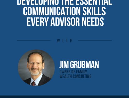 The Human Side of Money Ep. 70: Developing The Essential Communication Skills Every Advisor Needs with Dr. Jim Grubman