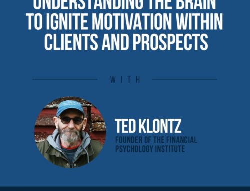 The Human Side of Money Ep. 75: Understanding The Brain To Ignite Motivation Within Clients And Prospects with Ted Klontz