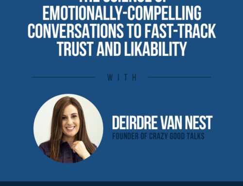 The Human Side of Money Ep. 76: Emotionally-Compelling Conversations To Fast-Track Trust And Likability with Deirdre Van Nest