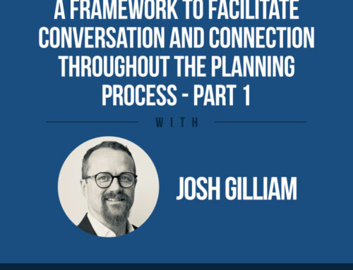 The Human Side of Money Ep. 81: A Framework To Facilitate Conversation And Connection Throughout The Planning Process with Josh Gilliam (Part I)