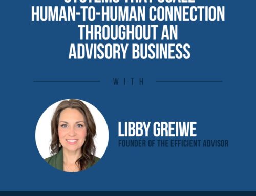 The Human Side of Money Ep. 92: Systems That Scale Human-To-Human Connection Throughout An Advisory Business with Libby Greiwe