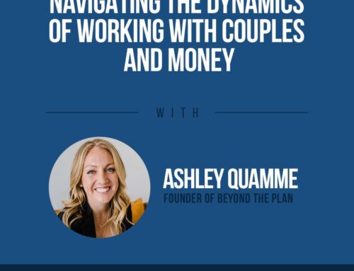 The Human Side of Money Ep. 95: Navigating The Dynamics of Working With Couples and Money with Ashley Quamme