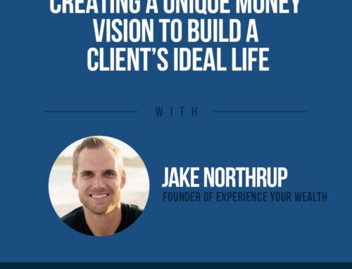 The Human Side of Money Ep. 98: Creating A Unique Money Vision To Build A Client’s Ideal Life with Jake Northrup